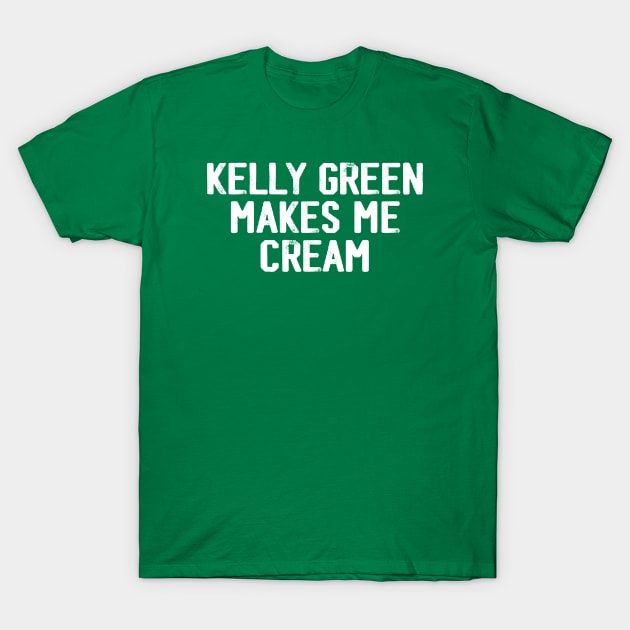 Kelly Green Makes Me Cream T-Shirt by shopkizzer